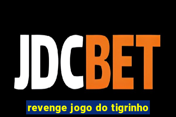 revenge jogo do tigrinho